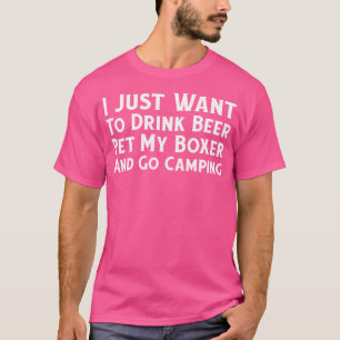 Camiseta Eu Só Quero Beber Cerveja Pet My Boxer Go Camping
