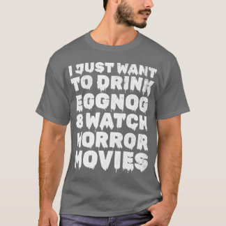 Camiseta Eu Só Quero Beber Eggnog Ver O presente dos filmes