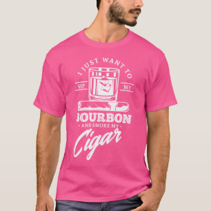 Camiseta Eu Só Quero Beber Meu Bourbon E Fumar Meu Charuto