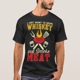 Camiseta Eu Só Quero Beber Uísque E Fumar Grelha De Carne