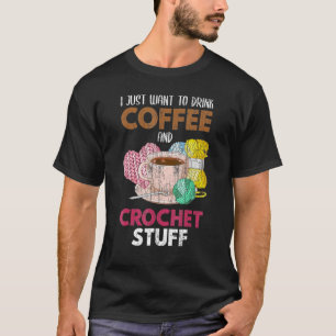Camiseta Eu Só Quero Beber Um Sabonete De Crocheter De Café