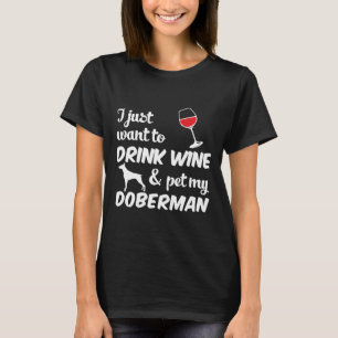 Camiseta Eu Só Quero Beber Vinho Amp Pet My Doberman Funn