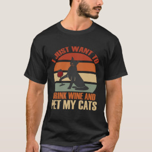 Camiseta Eu Só Quero Beber Vinho E Acariciar Meu Gato Ama