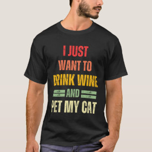 Camiseta Eu Só Quero Beber Vinho E Acariciar Meu Gato Gati