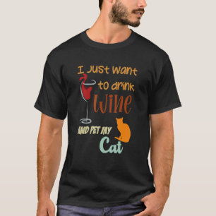 Camiseta Eu Só Quero Beber Vinho E Acariciar Meu Gato Gato