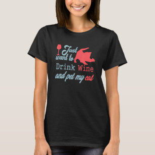 Camiseta Eu Só Quero Beber Vinho E Acariciar Meu Gato Gato