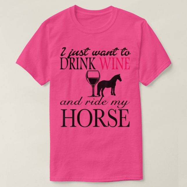 Camiseta Eu só quero beber vinho e andar de cavalo (Frente do Design)