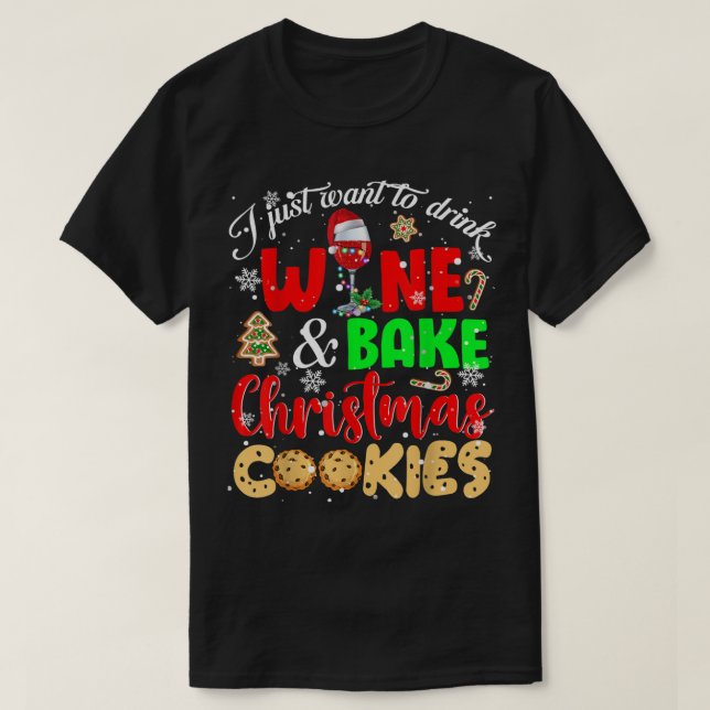 Camiseta Eu Só Quero Beber Vinho E Assar Cooki De Natal (Frente do Design)