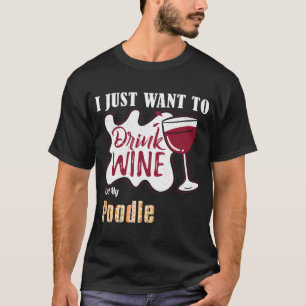 Camiseta Eu Só Quero Beber Vinho E Comer Meu Cachorro De Po