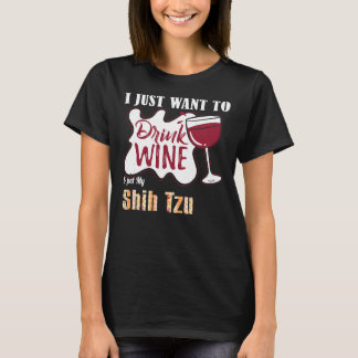 Camiseta Eu Só Quero Beber Vinho E Comer Meu Cachorro Shih
