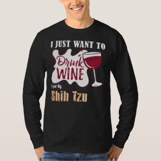 Camiseta Eu Só Quero Beber Vinho E Comer Meu Cachorro Shih