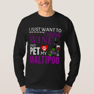 Camiseta Eu Só Quero Beber Vinho E Comer Meu Maltipoo Malt