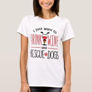 Camiseta Eu Só Quero Beber Vinho E Dogs De Resgate Engraçad