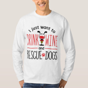 Camiseta Eu Só Quero Beber Vinho E Dogs De Resgate Engraçad