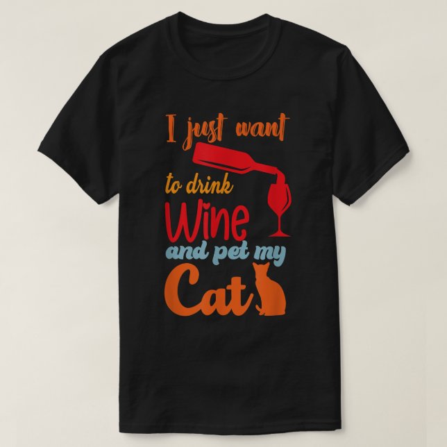 Camiseta Eu Só Quero Beber Vinho E Pôr Meu Gato Engraçado (Frente do Design)