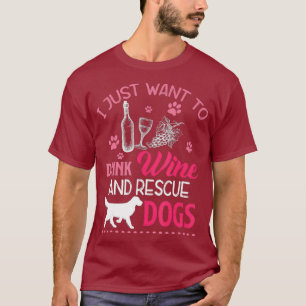 Camiseta Eu só quero beber vinho e resgatar cães engraça