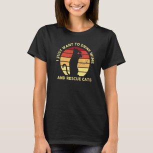 Camiseta Eu Só Quero Beber Vinho E Resgatar Gatos 1