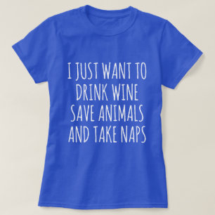 Camiseta Eu só quero beber vinho, salvar animais e dormir