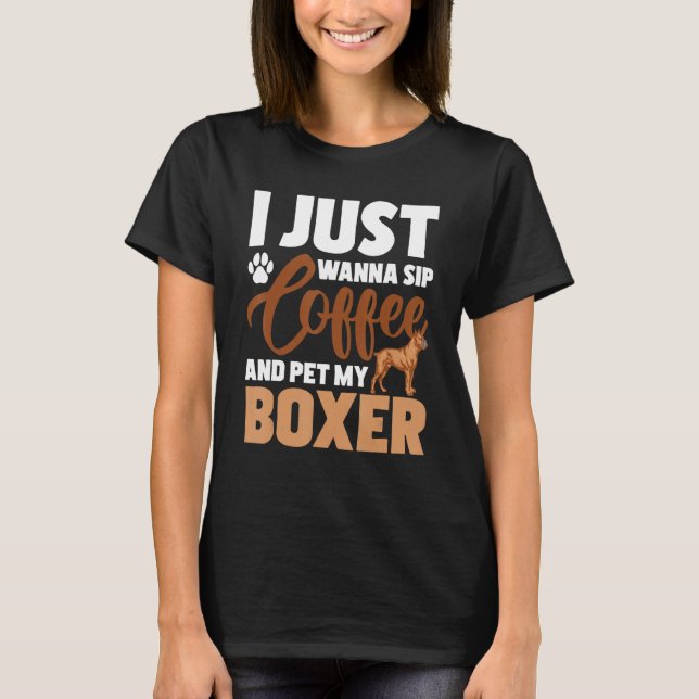 Camiseta Eu Só Quero Café E Colocar Minha Caixa - Cachorro  (Frente)