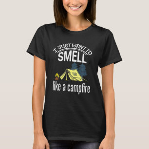 Camiseta Eu Só Quero Cheirar Como Um Acampamento Engraçado.