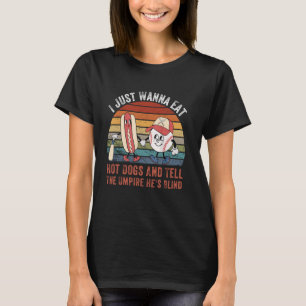 Camiseta Eu Só Quero Comer Cachorros Quentes E Dizer Ao Árb