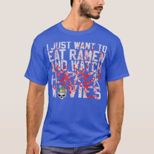 Camiseta Eu só quero comer o ramen e assistir a filmes de t