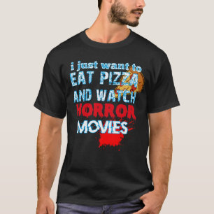 Camiseta eu só quero comer pizza e assistir filmes de terr