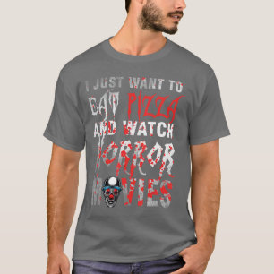 Camiseta Eu Só Quero Comer Pizza E Assistir Filmes De Terro
