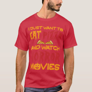 Camiseta Eu Só Quero Comer Pizza E Assistir Filmes De Terro