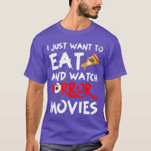 Camiseta Eu Só Quero Comer Pizza E Assistir Filmes De Terro