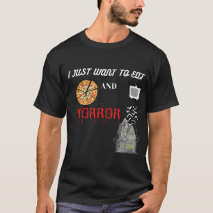 Camiseta eu só quero comer pizza e assistir horror