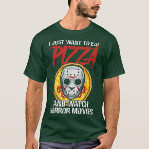 Camiseta Eu Só Quero Comer Pizza E Ver Filmes Horrores H