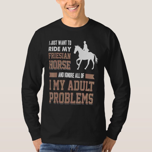 Camiseta Eu Só Quero Dirigir Meu Cavalo Priesiano Meu Adult (Frente)