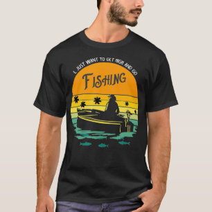 Camiseta Eu Só Quero Ficar Alto E Ir Pescar Graças