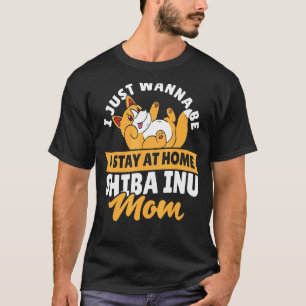 Camiseta Eu Só Quero Ficar Em Casa Shiba Inu Mãe Akit