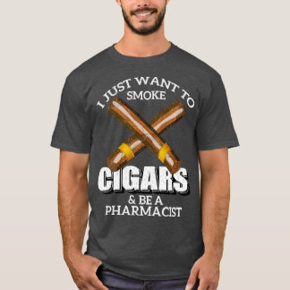Camiseta Eu só quero fumar charutos e ser um FARMACÊUTICO
