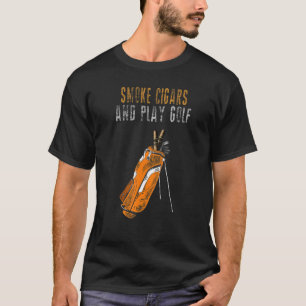 Camiseta Eu Só Quero Fumar Cigarros E Jogar Fumante De Golf