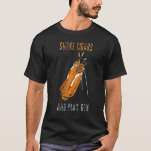 Camiseta Eu Só Quero Fumar Cigarros E Jogar Fumante De Golf