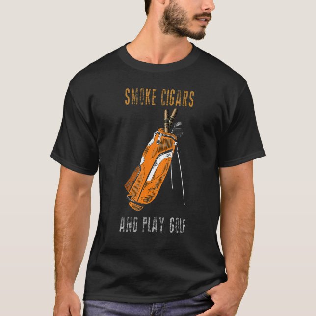 Camiseta Eu Só Quero Fumar Cigarros E Jogar Fumante De Golf (Frente)