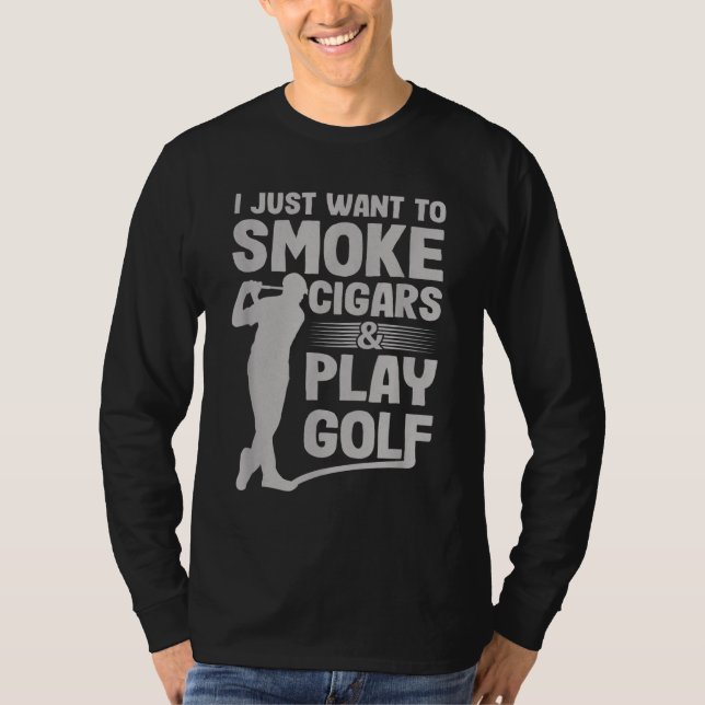 Camiseta Eu Só Quero Fumar Cigarros E Jogar Golfe Engraçado (Frente)
