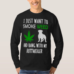 Camiseta Eu Só Quero Fumar Erva E Aguentar Com Meu Rottwei