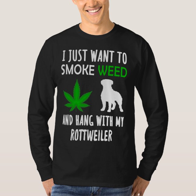 Camiseta Eu Só Quero Fumar Erva E Aguentar Com Meu Rottwei (Frente)