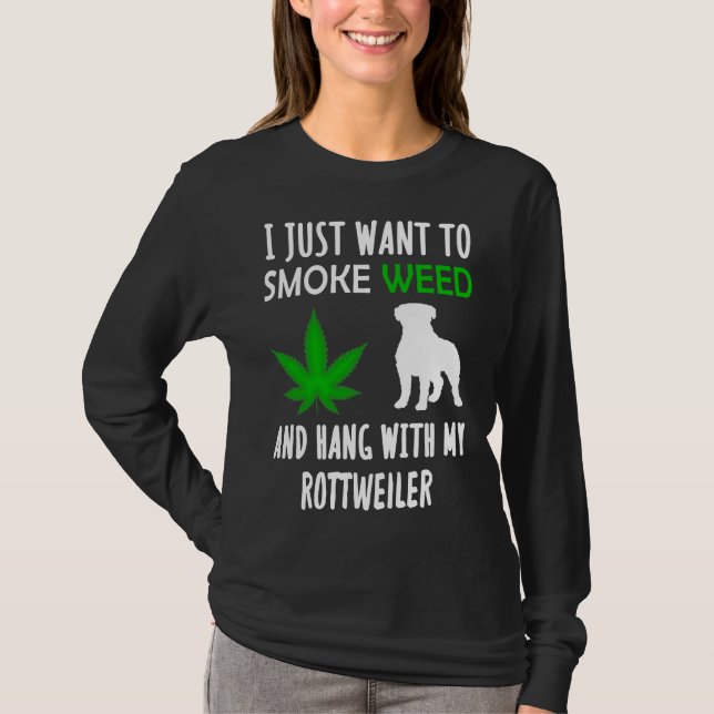 Camiseta Eu Só Quero Fumar Erva E Aguentar Com Meu Rottwei (Frente)