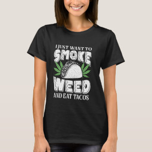 Camiseta Eu Só Quero Fumar Erva E Comer Tacos Engraçado Cin