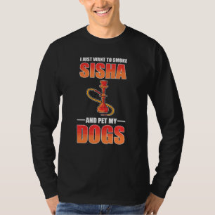 Camiseta Eu Só Quero Fumar Shisha E Pet Meus Cães Shisha