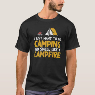 Camiseta Eu Só Quero Ir Acampar E Cheirar Como Um Campfir
