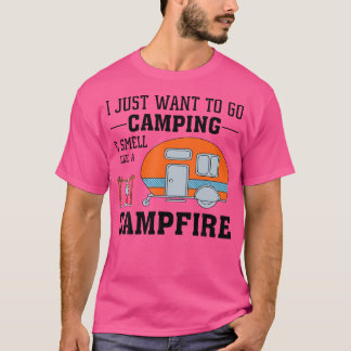 Camiseta Eu Só Quero Ir Acampar E Cheirar Como Um Campfir