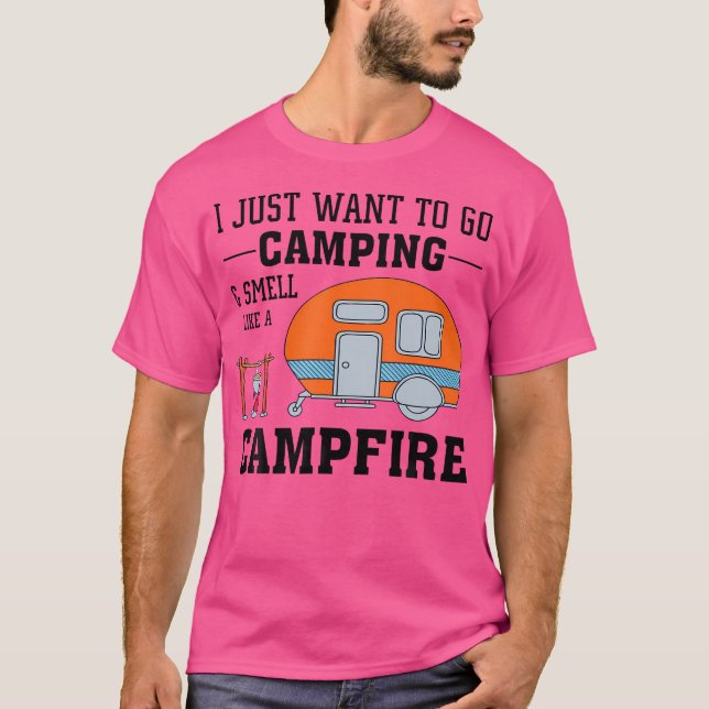 Camiseta Eu Só Quero Ir Acampar E Cheirar Como Um Campfir (Frente)