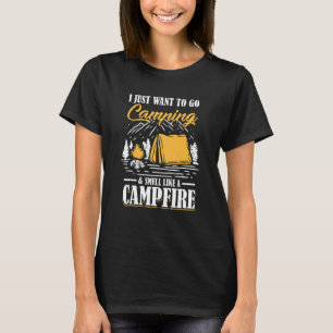 Camiseta Eu Só Quero Ir Acampar E Cheirar Como Uma Fogueira