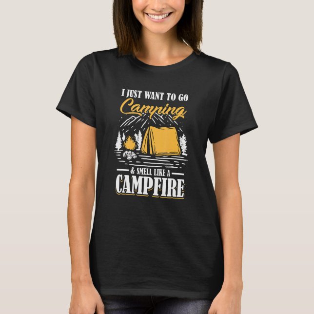 Camiseta Eu Só Quero Ir Acampar E Cheirar Como Uma Fogueira (Frente)